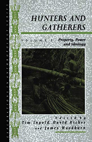 Imagen de archivo de Hunters and Gatherers (Vol II): Vol II: Property, Power and Ideology (Explorations in Anthropology) a la venta por Chiron Media
