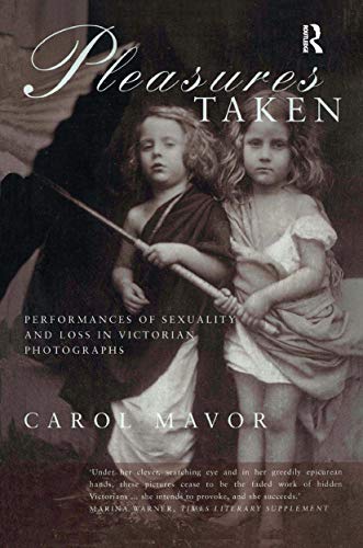9780367718954: Pleasures Taken: Performances of Sexuality and Loss in Victorian Photographs