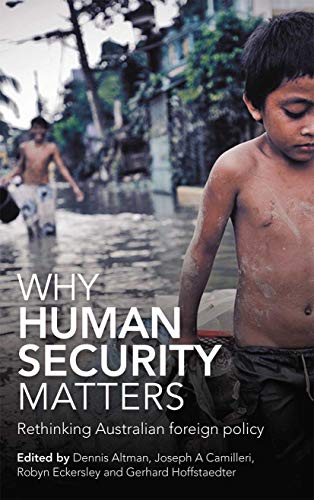 Imagen de archivo de Why Human Security Matters: Rethinking Australian foreign policy a la venta por Chiron Media