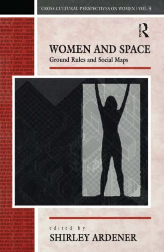 Stock image for Women and Space: Ground Rules and Social Maps (Cross-Cultural Perspectives on Women) for sale by Books From California