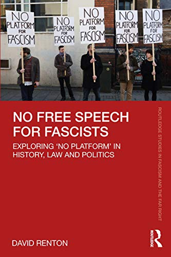 Beispielbild fr No Free Speech for Fascists: Exploring 'No Platform' in History, Law and Politics zum Verkauf von Blackwell's