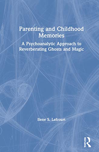 Beispielbild fr Parenting and Childhood Memories: A Psychoanalytic Approach to Reverberating Ghosts and Magic zum Verkauf von Blackwell's