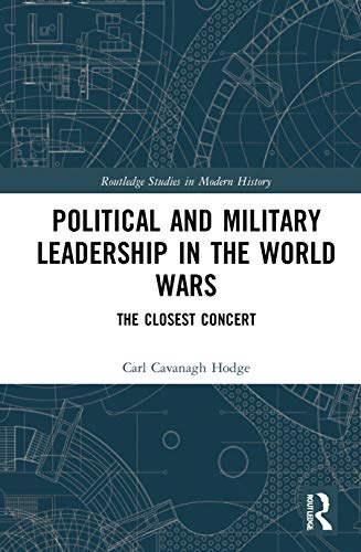 Stock image for Political and Military Leadership in the World Wars: The Closest Concert: 78 (Routledge Studies in Modern History) for sale by Chiron Media