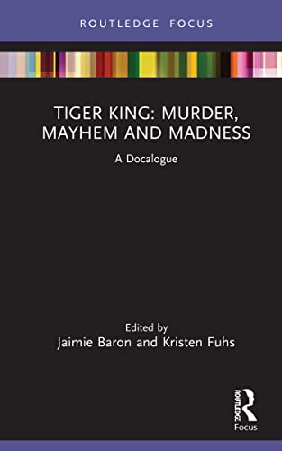 Imagen de archivo de Tiger King: Murder, Mayhem and Madness: A Docalogue a la venta por Blackwell's