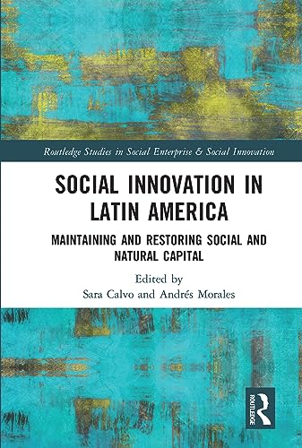

Social Innovation in Latin America : Maintaining and Restoring Social and Natural Capital