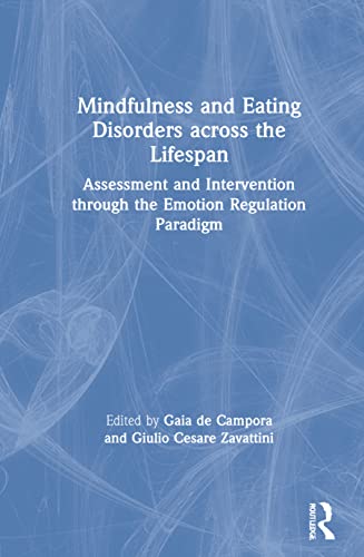 Beispielbild fr Mindfulness and Eating Disorders across the Lifespan: Assessment and Intervention through the Emotion Regulation Paradigm zum Verkauf von Blackwell's