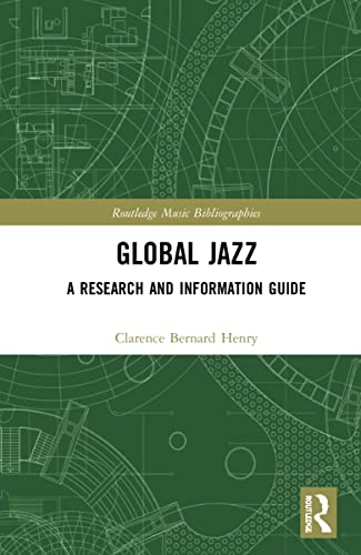 Stock image for Global Jazz: A Research and Information Guide (Routledge Music Bibliographies) for sale by Chiron Media