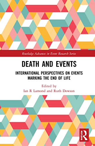 Stock image for Death and Events: International Perspectives on Events Marking the End of Life (Routledge Advances in Event Research Series) for sale by Chiron Media