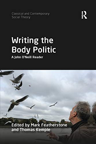 Imagen de archivo de Writing the Body Politic: A John O'Neill Reader a la venta por Blackwell's