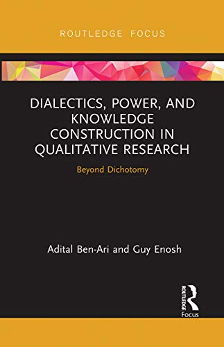 Stock image for Dialectics, Power, and Knowledge Construction in Qualitative Research: Beyond Dichotomy (Routledge Advances in Research Methods) for sale by Chiron Media