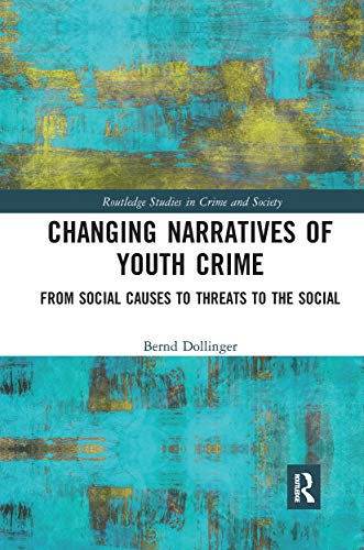 Beispielbild fr Changing Narratives of Youth Crime: From Social Causes to Threats to the Social (Routledge Studies in Crime and Society) zum Verkauf von WorldofBooks
