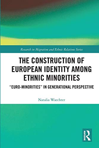 Stock image for The Construction of European Identity among Ethnic Minorities: 'Euro-Minorities' in Generational Perspective for sale by Blackwell's