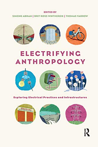 Beispielbild fr Electrifying Anthropology: Exploring Electrical Practices and Infrastructures zum Verkauf von Blackwell's