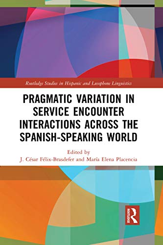 Stock image for Pragmatic Variation in Service Encounter Interactions across the Spanish-Speaking World for sale by Blackwell's
