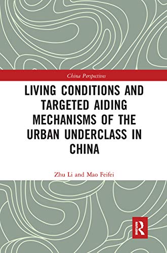 Beispielbild fr Living Conditions and Targeted Aiding Mechanisms of the Urban Underclass in China zum Verkauf von Blackwell's