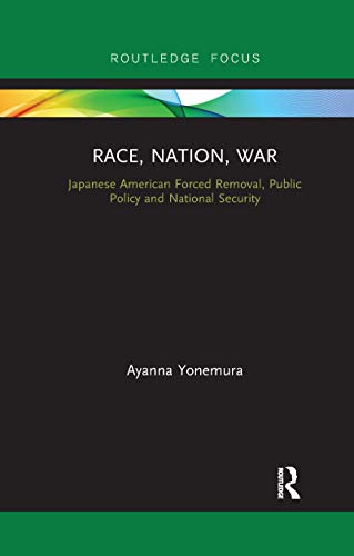 Stock image for Race, Nation, War: Japanese American Forced Removal, Public Policy and National Security for sale by Chiron Media