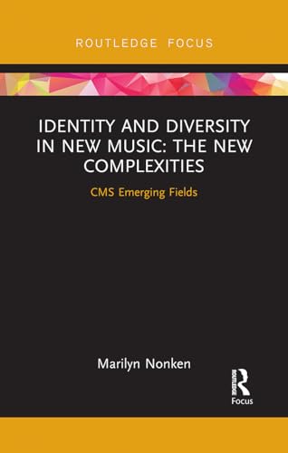 9780367727710: Identity and Diversity in New Music: The New Complexities (CMS Emerging Fields in Music)