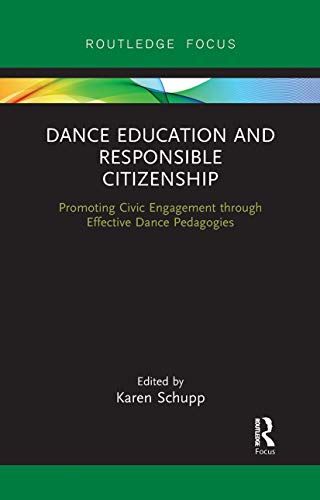 Beispielbild fr Dance Education and Responsible Citizenship: Promoting Civic Engagement through Effective Dance Pedagogies zum Verkauf von Chiron Media
