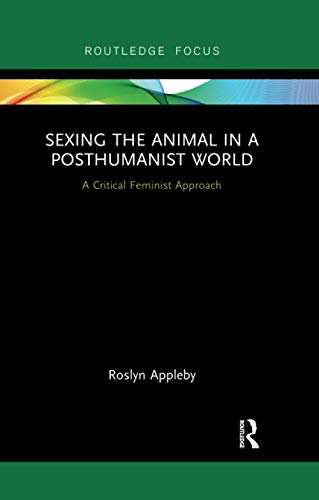 Beispielbild fr Sexing the Animal in a Post-Humanist World: A Critical Feminist Approach zum Verkauf von Chiron Media