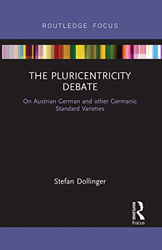 Beispielbild fr The Pluricentricity Debate: On Austrian German and other Germanic Standard Varieties (Routledge Focus on Linguistics) zum Verkauf von Chiron Media