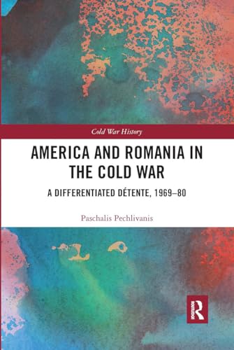 Beispielbild fr America and Romania in the Cold War: A Differentiated D tente, 1969-80 (Cold War History) zum Verkauf von WorldofBooks