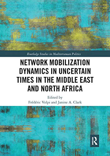 Stock image for Network Mobilization Dynamics in Uncertain Times in the Middle East and North Africa for sale by Blackwell's