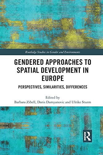 Stock image for Gendered Approaches to Spatial Development in Europe: Perspectives, Similarities, Differences for sale by Blackwell's