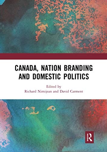 Beispielbild fr Canada, Nation Branding and Domestic Politics zum Verkauf von Blackwell's