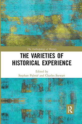 Beispielbild fr The Varieties of Historical Experience (The Anthropology of History) zum Verkauf von Solr Books