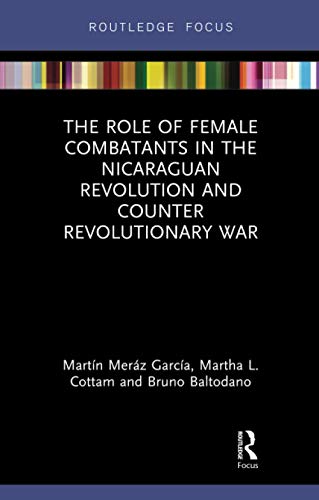 Stock image for The Role of Female Combatants in the Nicaraguan Revolution and Counter Revolutionary War for sale by Blackwell's