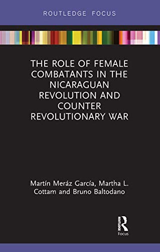 Stock image for The Role of Female Combatants in the Nicaraguan Revolution and Counter Revolutionary War for sale by Blackwell's