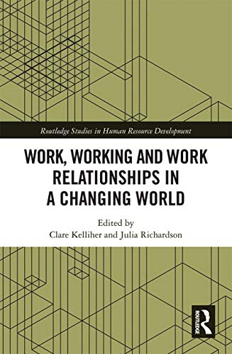 9780367732127: Work, Working and Work Relationships in a Changing World (Routledge Studies in Human Resource Development)