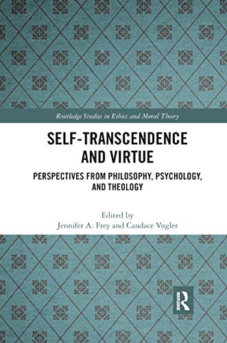 Beispielbild fr Self-Transcendence and Virtue: Perspectives From Philosophy, Psychology, and Theology (Routledge Studies in Ethics and Moral Theory) zum Verkauf von Eighth Day Books, LLC