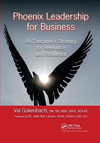 Stock image for Phoenix Leadership for Business: An Executive's Strategy for Relevance and Resilience for sale by Blackwell's