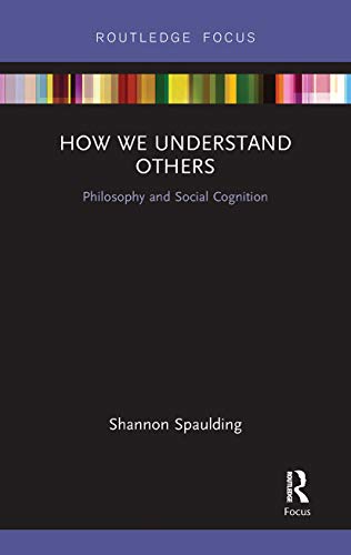 Beispielbild fr How We Understand Others: Philosophy and Social Cognition (Routledge Focus on Philosophy) zum Verkauf von Chiron Media