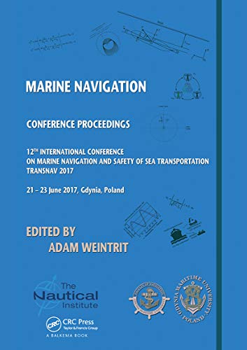 Stock image for Marine Navigation: Proceedings of the 12th International Conference on Marine Navigation and Safety of Sea Transportation (TransNav 2017), June 21-23, 2017, Gdynia, Poland for sale by THE SAINT BOOKSTORE