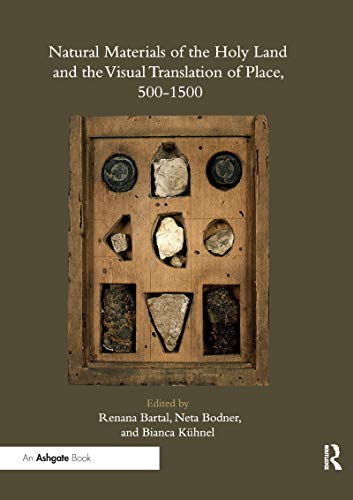 Beispielbild fr Natural Materials of the Holy Land and the Visual Translation of Place, 500-1500 zum Verkauf von Blackwell's