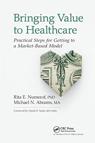 Stock image for Bringing Value to Healthcare: Practical Steps for Getting to a Market-Based Model for sale by Blackwell's
