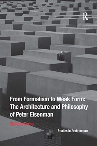 Stock image for From Formalism to Weak Form: The Architecture and Philosophy of Peter Eisenman for sale by Blackwell's