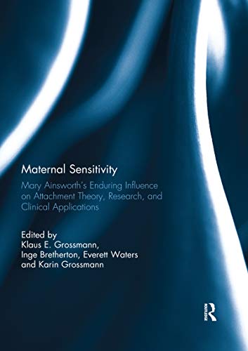 Beispielbild fr Maternal Sensitivity: Mary Ainsworth's Enduring Influence on Attachment Theory, Research, and Clinical Applications zum Verkauf von Blackwell's