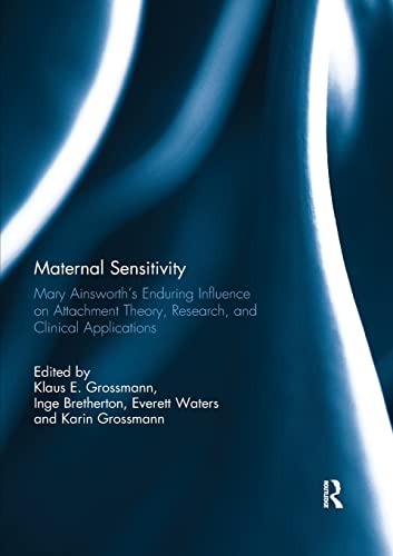 Stock image for Maternal Sensitivity: Mary Ainsworth's Enduring Influence on Attachment Theory, Research, and Clinical Applications for sale by Blackwell's