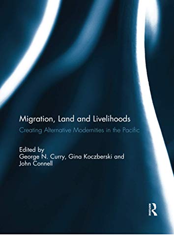 Beispielbild fr Migration, Land and Livelihoods: Creating Alternative Modernities in the Pacific zum Verkauf von Revaluation Books