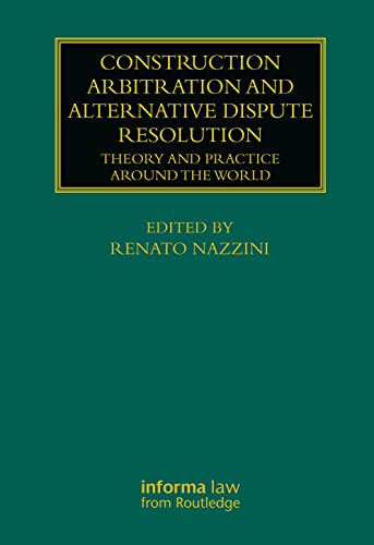 Beispielbild fr Construction Arbitration and Alternative Dispute Resolution: Theory and Practice around the World (Construction Practice Series) zum Verkauf von Monster Bookshop