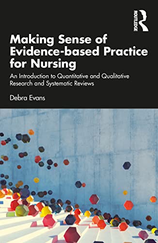 Beispielbild fr Making Sense of Evidence-based Practice for Nursing: An Introduction to Quantitative and Qualitative Research and Systematic Reviews zum Verkauf von Blackwell's