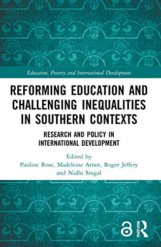 9780367740931: Reforming Education and Challenging Inequalities in Southern Contexts: Research and Policy in International Development (Education, Poverty and International Development)