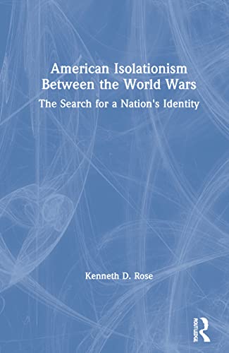 Beispielbild fr American Isolationism Between the World Wars: The Search for a Nation's Identity zum Verkauf von Blackwell's