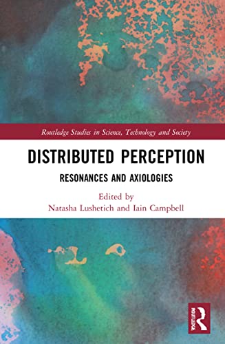 Stock image for Distributed Perception: Resonances and Axiologies (Routledge Studies in Science, Technology and Society) for sale by Chiron Media