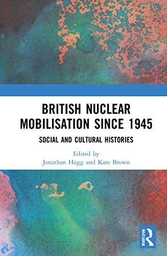 9780367743116: British Nuclear Mobilisation Since 1945: Social and Cultural Histories