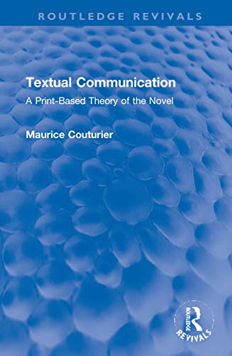 9780367743253: Textual Communication: A Print-Based Theory of the Novel (Routledge Revivals)