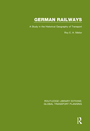 Stock image for German Railways: A Study in the Historical Geography of Transport: 14 (Routledge Library Edtions: Global Transport Planning) for sale by Chiron Media